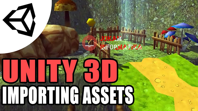 Cara Import Assets Kedalam Unity, Meletakan Kedalam Editor Dan Mengatur Posisi Object - JOKAM INFORMATIKA Cara Import Assets Kedalam Unity, Meletakan Kedalam Editor Dan Mengatur Posisi Object - JOKAM INFORMATIKA