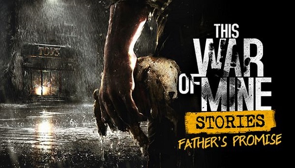 This War of Mine:Stories - Father's Promise