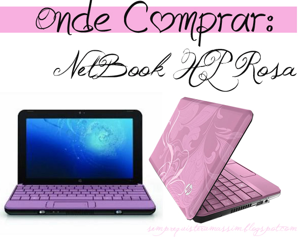 Sempre Quis Ter Um Assim: Aonde comprar: NetBook Rosa HP serie 110