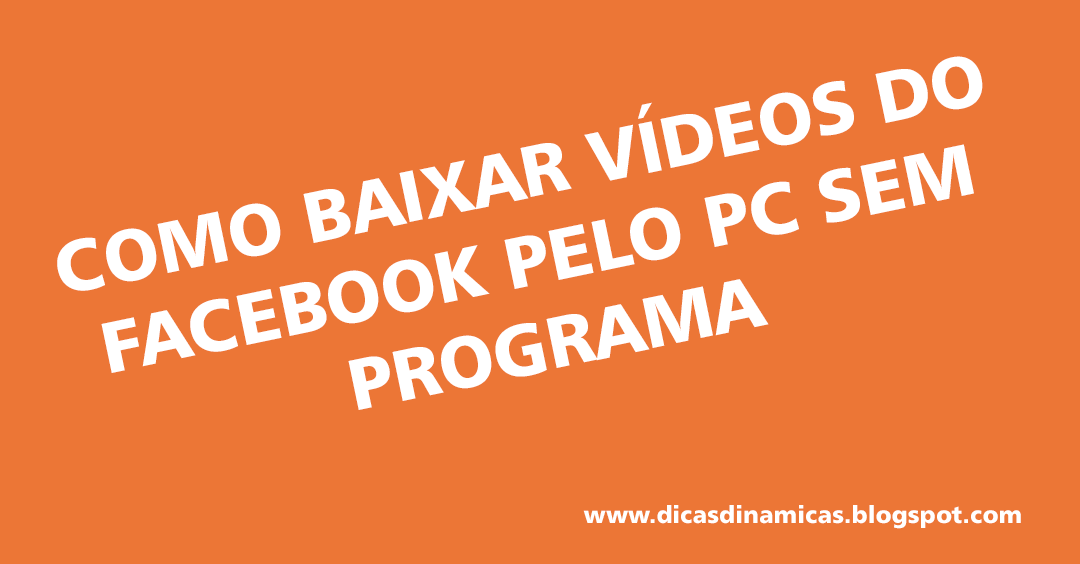 Como baixar vídeos do facebook pelo pc sem programa Como baixar vídeos do facebook pelo pc sem programa