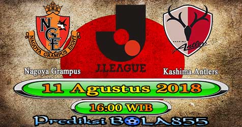 Prediksi Bola855 Nagoya Grampus vs Kashima Antlers 11 Agustus 2018 Prediksi Bola855 Nagoya Grampus vs Kashima Antlers 11 Agustus 2018