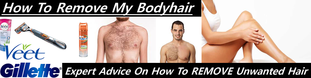 How To Remove My Bodyhair 