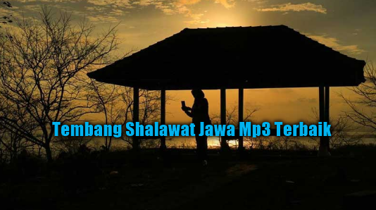 Kumpulan Tembang Shalawat Jawa Mp3 Terbaru dan Terbaik Full Album Rar, Lagu Religi, Tembang Jawa