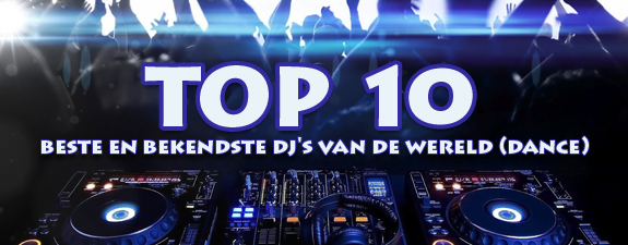 Muziek reviews: Top 10 beste en bekendste DJ's van de wereld (dance)