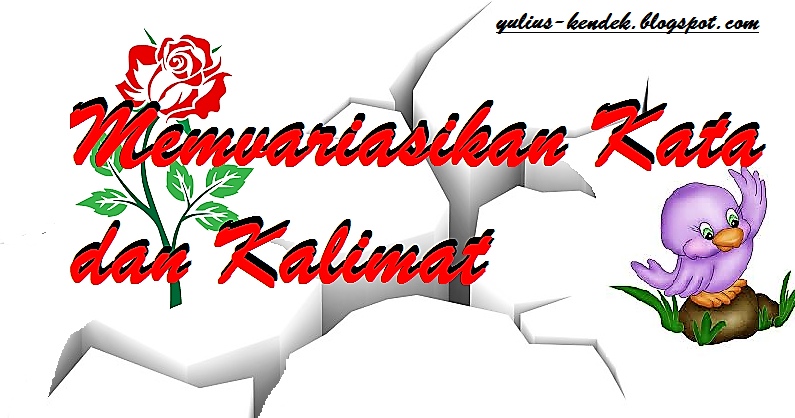 memvariasikan kata dan kalimat