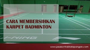 Cara Membersihkan Karpet Lapangan Badminton Cara Membersihkan Karpet Lapangan Badminton