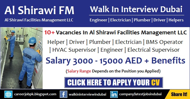 Walk in Interview Jobs in Al Shirawi Dubai | www.alshirawifm.com/careers.html Al Shirawi Dubai Jobs Helper, Driver, Plumber, Electrician, Engineer Walk in Interview