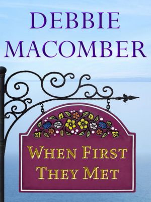 Review: When First They Met by Debbie Macomber (e-book)