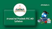 Arunachal Pradesh PSC MO Syllabus