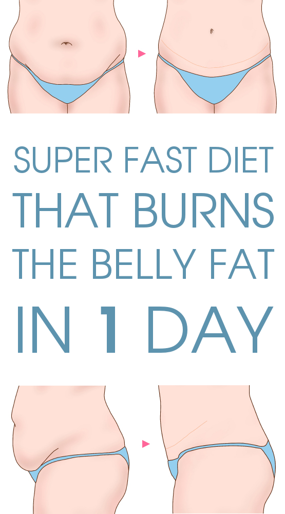 SUPER FAST DIET THAT BURNS THE BELLY FAT IN ONE DAY