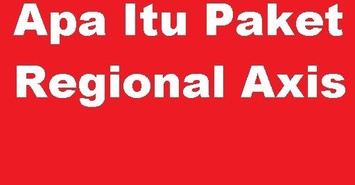 Apa Itu Paket Regional Axis Dan Bagaimana Cara Menggunakan Kuota Regional Axis Cara Cek Sisa Paket