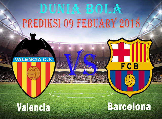 Prediksi Bola Valencia vs Barcelona 09 Febuary 2018 Prediksi Bola Valencia vs Barcelona 09 Febuary 2018