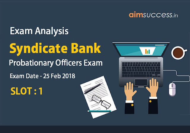 Syndicate Bank PO Exam Analysis 25 Feb 2018 Shift 1