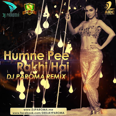 Humne Pi Rakhi Hai – DJ Paroma Remix