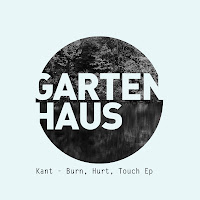 KANT Burn, Hurt, Touch EP Gartenhaus