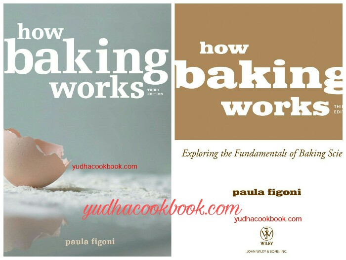 How Baking Works Exploring The Fundamentals Of Baking Science 3rd Edition By Paula Figoni
