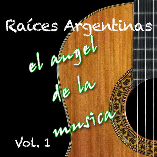 Solo... Musica RAICES ARGENTINAS Vol 1
