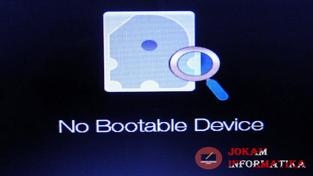 Cara Mengatasi No Bootable Device - Insert Boot Disk And Press Any Key Pada Semua Laptop - JOKAM INFORMATIKA Cara Mengatasi No Bootable Device - Insert Boot Disk And Press Any Key Pada Semua Laptop - JOKAM INFORMATIKA
