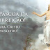 SEMANA SANTA: Páscoa da Ressurreição