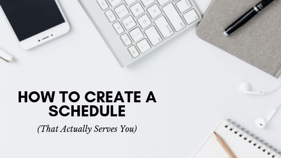 How to Create a Schedule (That Actually Serves You) - Quirky Writes