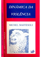 Michel Maffesoli."Dinâmica da violência"