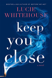 Keep You Close by Lucie Whitehouse Keep You Close by Lucie Whitehouse
