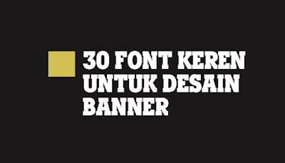 Daftar 30 Font Keren Untuk Desain Banner Terbaru Fone Tekno