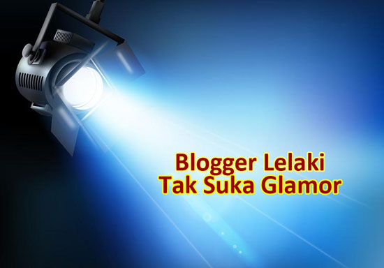 Blogger Lelaki Tak Suka Glamor