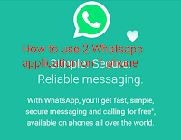Whatsapp 1 How to use 2 Whatsapp on one phone.