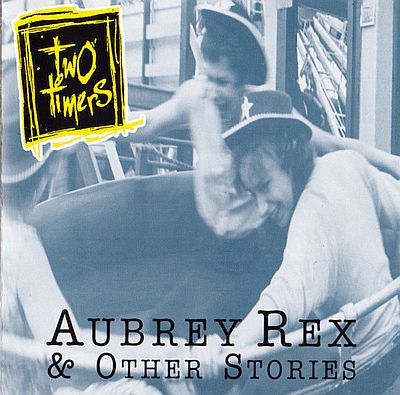 Two Timers - Aubrey Rex and Other Stories Two Timers - Aubrey Rex and Other Stories