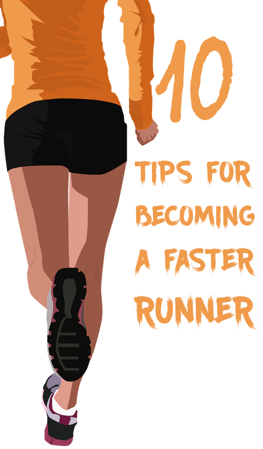 10 Tips For Becoming A Faster Runner 10 Tips For Becoming A Faster Runner