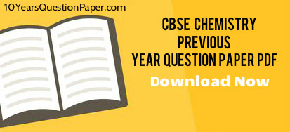 Download cbse previous year question paper of Chemistry class 12 in PDF CBSE Chemistry previous year question paper for Class XII