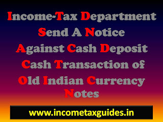 India currency ban,Income-Tax Department,Notice,Cash Deposit,Old India currency Notes,Small Business,Cash Transaction,Cash Transaction Report,Pan Card,