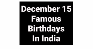December 15 famous birthdays in India Indian celebrity Bollywood