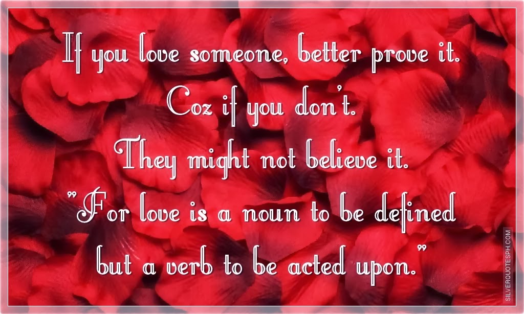 If You Love Someone, Better Prove It - SILVER QUOTES