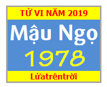 Tử Vi Tuổi Mậu Ngọ 1978 Năm 2019 Nam Mạng - Nữ Mạng