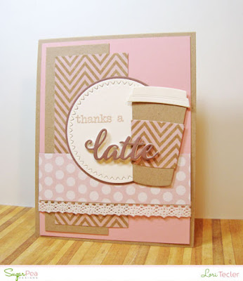 Thanks a Latte card-designed by Lori Tecler/Inking Aloud-stamps and dies from SugarPea Stamps Thanks a Latte card-designed by Lori Tecler/Inking Aloud-stamps and dies from SugarPea Stamps