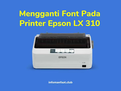 Cara mengganti font di printer epson lx 310 Cara mengganti font di printer epson lx 310