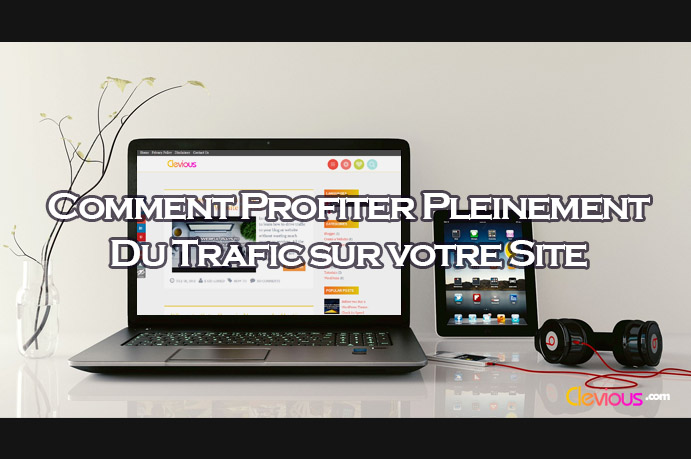Comment profiter pleinement du trafic sur votre site - Clevious Comment profiter pleinement du trafic sur votre site - Clevious