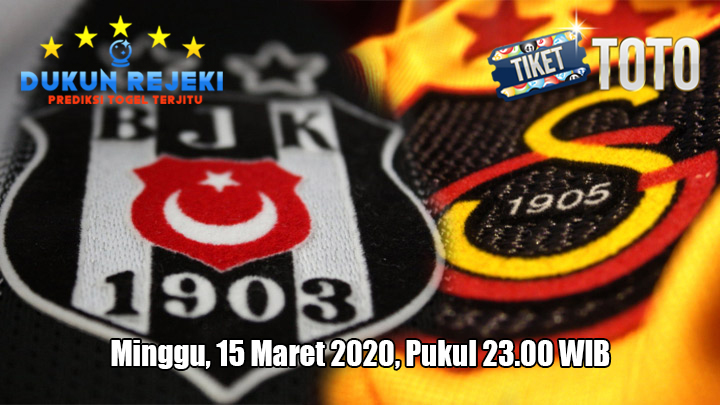 Prediksi Galatasaray VS Besiktas 15 Maret 2020