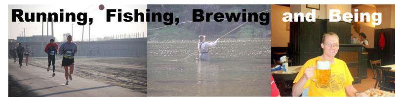 Running, Fishing, Brewing and Being