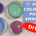 PÓ COLORIDO PARA EMBOSSING - DIY (COLORFUL EMBOSSING POWDER) - VÍDEO