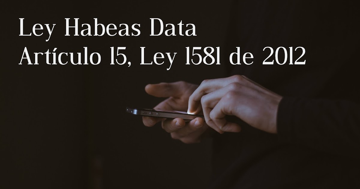 Conoce La Ley Habeas Data Sobre El Manejo De Bases De Datos Con Datos