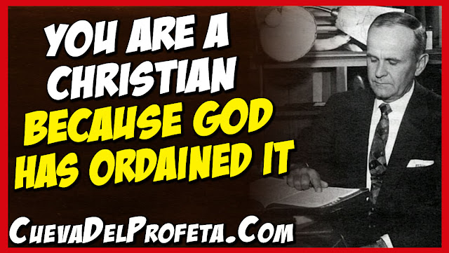 You are a Christian because God has ordained it - William Marrion Branham Quotes