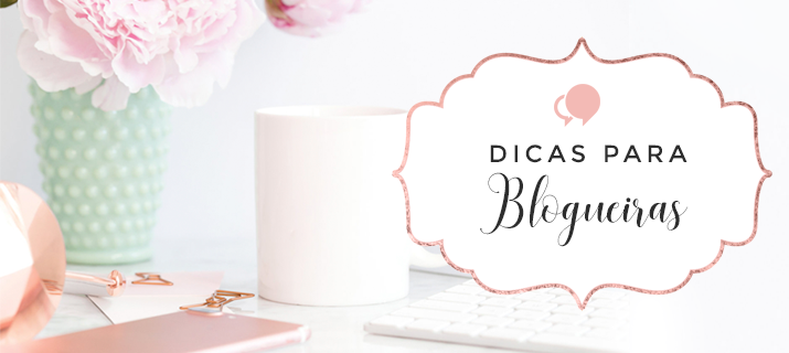 Dicas para Blogueiras