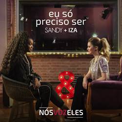 Eu Só Preciso Ser - Sandy e IZA Mp3 Baixar Eu Só Preciso Ser - Sandy e IZA Mp3