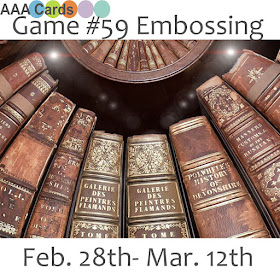 http://aaacards.blogspot.com/2016/02/game-59-embossing.html