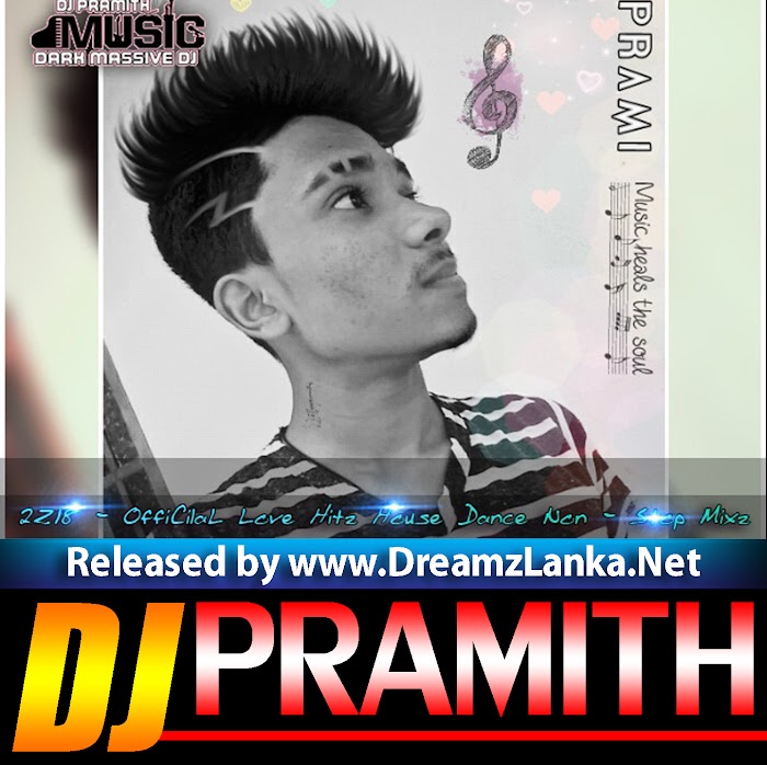 2018 Love Hitz OffiCiaL House Dance Nonstop Mix DJ Pramith