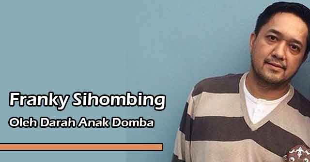 Lirik Lagu Rohani Oleh Darah Anak Domba Nyanyian Kemenangan By Franky Sihombing Yukampus