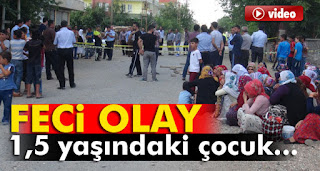 1.5 yaşındaki çocuğu ezdi